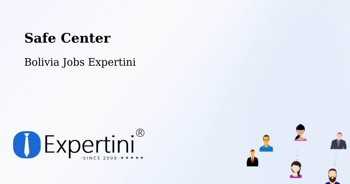 Safety Center – Abapó - Bolivia Jobs Expertini
